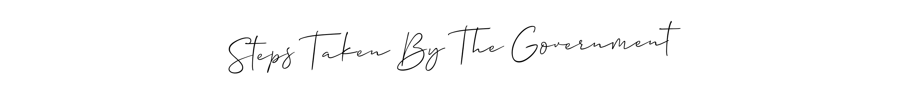 Make a short Steps Taken By The Government signature style. Manage your documents anywhere anytime using Allison_Script. Create and add eSignatures, submit forms, share and send files easily. Steps Taken By The Government signature style 2 images and pictures png