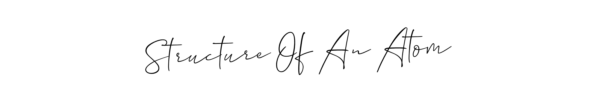 Design your own signature with our free online signature maker. With this signature software, you can create a handwritten (Allison_Script) signature for name Structure Of An Atom. Structure Of An Atom signature style 2 images and pictures png