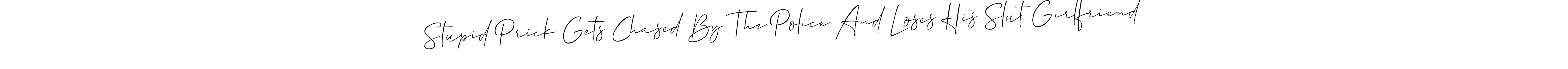 Use a signature maker to create a handwritten signature online. With this signature software, you can design (Allison_Script) your own signature for name Stupid Prick Gets Chased By The Police And Loses His Slut Girlfriend. Stupid Prick Gets Chased By The Police And Loses His Slut Girlfriend signature style 2 images and pictures png