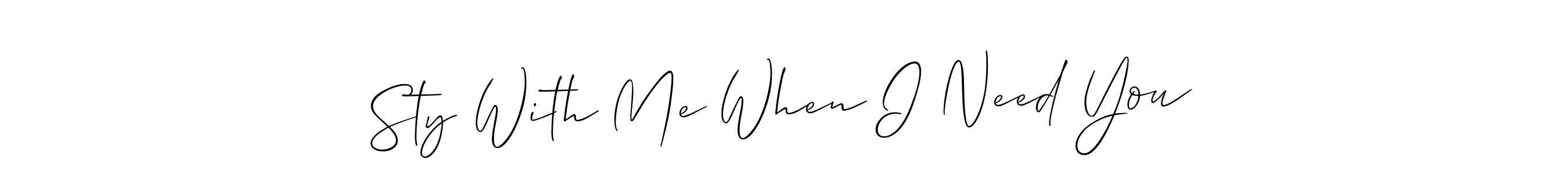 It looks lik you need a new signature style for name Sty With Me When I Need You. Design unique handwritten (Allison_Script) signature with our free signature maker in just a few clicks. Sty With Me When I Need You signature style 2 images and pictures png