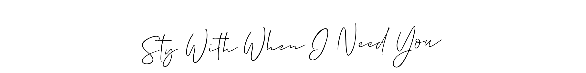 Create a beautiful signature design for name Sty With When I Need You. With this signature (Allison_Script) fonts, you can make a handwritten signature for free. Sty With When I Need You signature style 2 images and pictures png