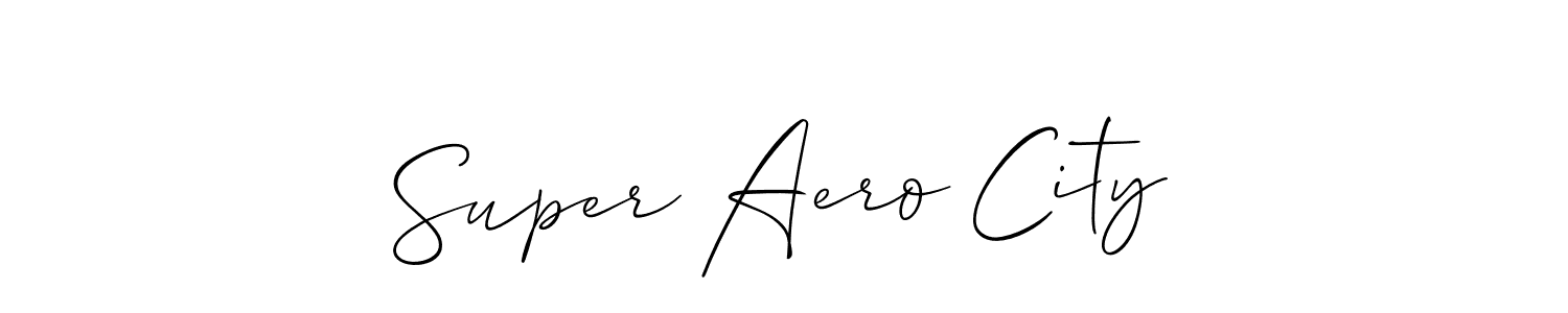 Also we have Super Aero City name is the best signature style. Create professional handwritten signature collection using Allison_Script autograph style. Super Aero City signature style 2 images and pictures png