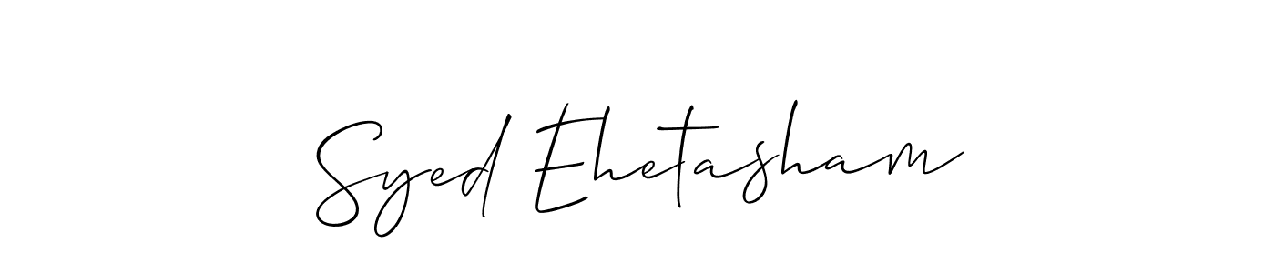 You should practise on your own different ways (Allison_Script) to write your name (Syed Ehetasham) in signature. don't let someone else do it for you. Syed Ehetasham signature style 2 images and pictures png