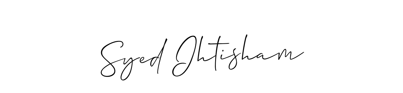 Design your own signature with our free online signature maker. With this signature software, you can create a handwritten (Allison_Script) signature for name Syed Ihtisham. Syed Ihtisham signature style 2 images and pictures png