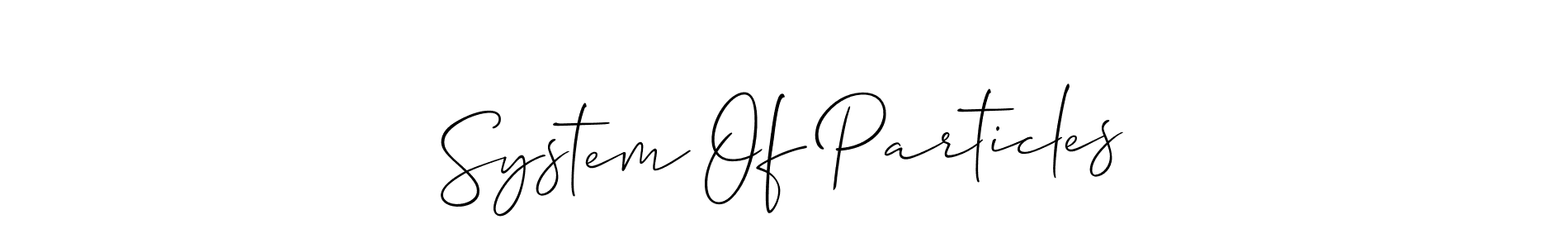 You should practise on your own different ways (Allison_Script) to write your name (System Of Particles) in signature. don't let someone else do it for you. System Of Particles signature style 2 images and pictures png