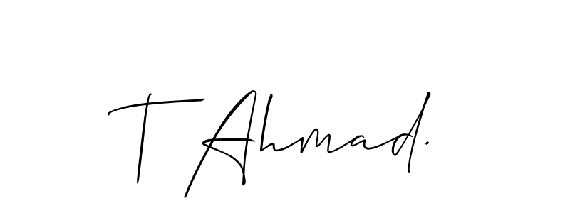 You should practise on your own different ways (Allison_Script) to write your name (T Ahmad.) in signature. don't let someone else do it for you. T Ahmad. signature style 2 images and pictures png