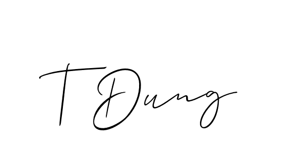 How to make T Dung signature? Allison_Script is a professional autograph style. Create handwritten signature for T Dung name. T Dung signature style 2 images and pictures png