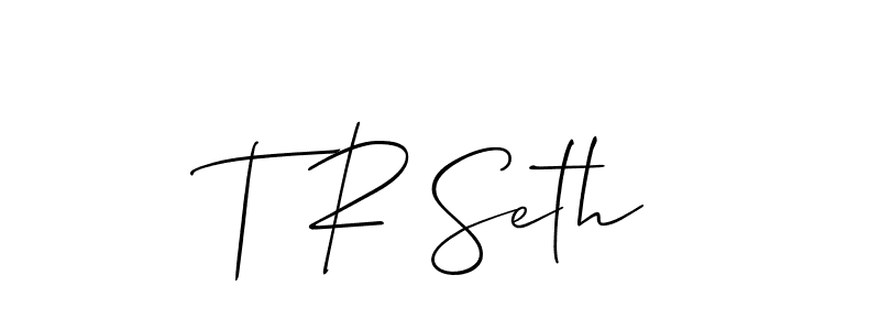 T R Seth stylish signature style. Best Handwritten Sign (Allison_Script) for my name. Handwritten Signature Collection Ideas for my name T R Seth. T R Seth signature style 2 images and pictures png