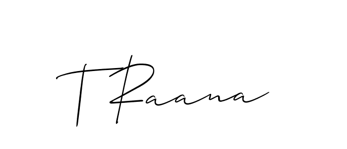 Design your own signature with our free online signature maker. With this signature software, you can create a handwritten (Allison_Script) signature for name T Raana. T Raana signature style 2 images and pictures png