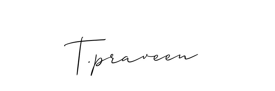 How to make T.praveen name signature. Use Allison_Script style for creating short signs online. This is the latest handwritten sign. T.praveen signature style 2 images and pictures png