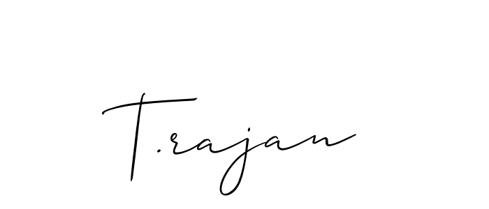 Design your own signature with our free online signature maker. With this signature software, you can create a handwritten (Allison_Script) signature for name T.rajan. T.rajan signature style 2 images and pictures png