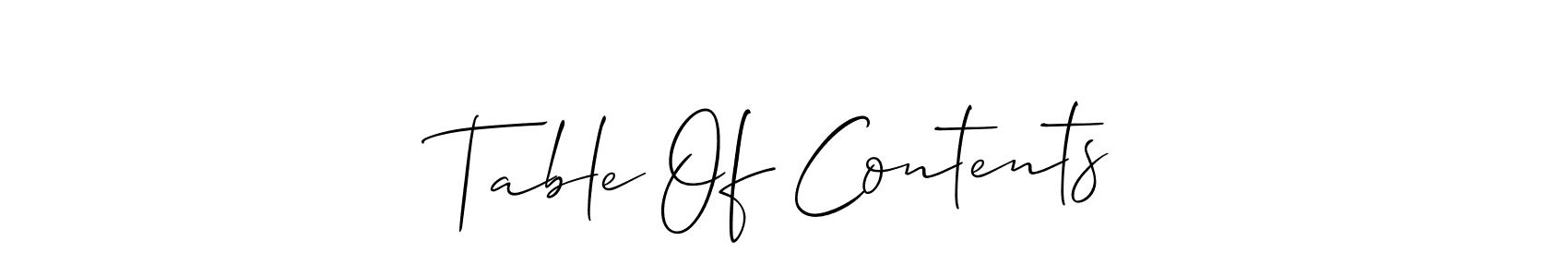 Design your own signature with our free online signature maker. With this signature software, you can create a handwritten (Allison_Script) signature for name Table Of Contents. Table Of Contents signature style 2 images and pictures png