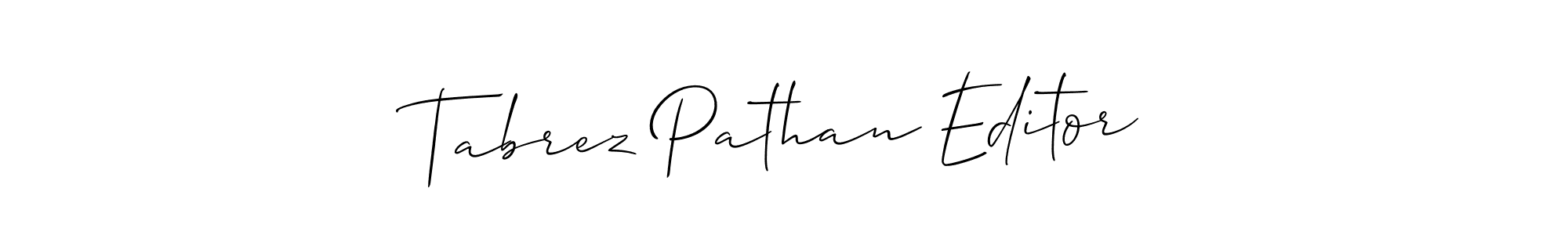 Also You can easily find your signature by using the search form. We will create Tabrez Pathan Editor name handwritten signature images for you free of cost using Allison_Script sign style. Tabrez Pathan Editor signature style 2 images and pictures png