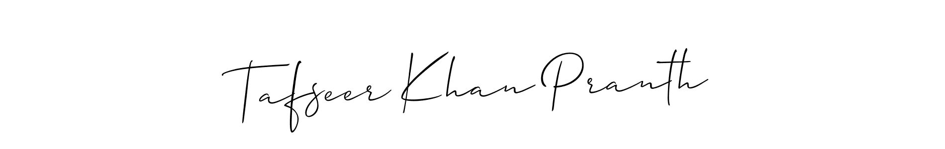 Design your own signature with our free online signature maker. With this signature software, you can create a handwritten (Allison_Script) signature for name Tafseer Khan Pranth. Tafseer Khan Pranth signature style 2 images and pictures png