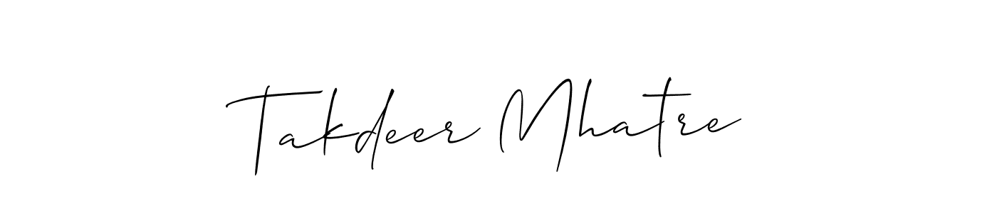 Also we have Takdeer Mhatre name is the best signature style. Create professional handwritten signature collection using Allison_Script autograph style. Takdeer Mhatre signature style 2 images and pictures png