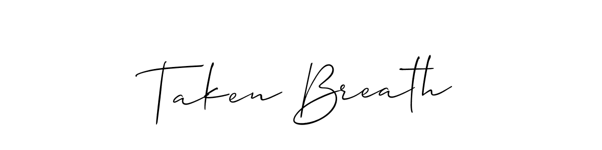 Make a short Taken Breath signature style. Manage your documents anywhere anytime using Allison_Script. Create and add eSignatures, submit forms, share and send files easily. Taken Breath signature style 2 images and pictures png