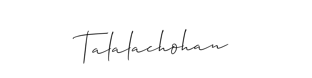 if you are searching for the best signature style for your name Talalachohan. so please give up your signature search. here we have designed multiple signature styles  using Allison_Script. Talalachohan signature style 2 images and pictures png