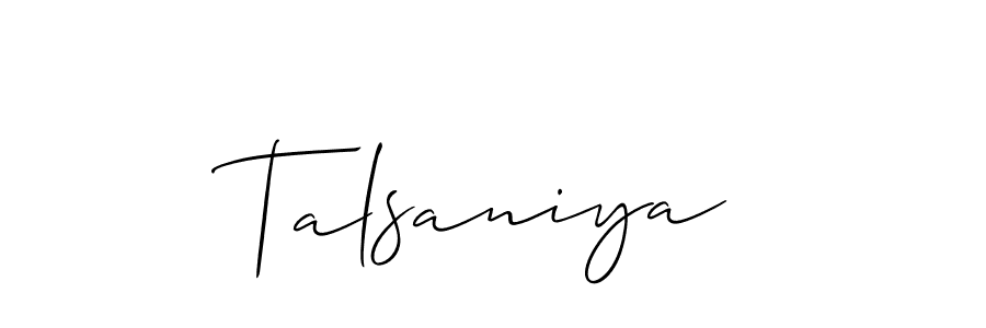 Design your own signature with our free online signature maker. With this signature software, you can create a handwritten (Allison_Script) signature for name Talsaniya. Talsaniya signature style 2 images and pictures png