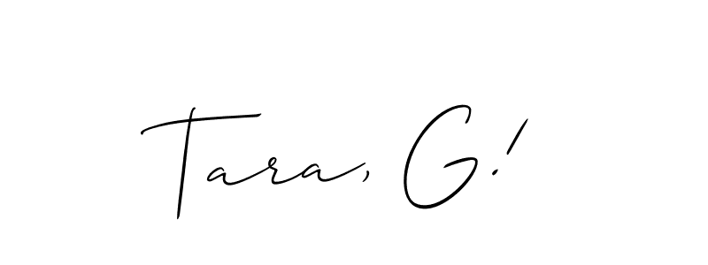 Make a beautiful signature design for name Tara, G!. With this signature (Allison_Script) style, you can create a handwritten signature for free. Tara, G! signature style 2 images and pictures png