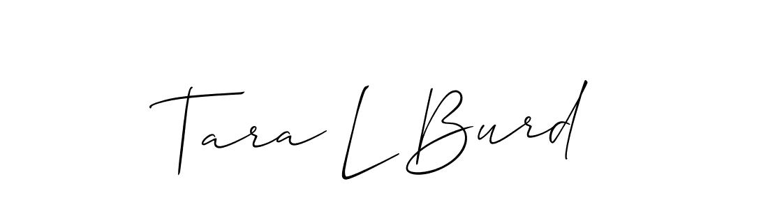 Design your own signature with our free online signature maker. With this signature software, you can create a handwritten (Allison_Script) signature for name Tara L Burd. Tara L Burd signature style 2 images and pictures png