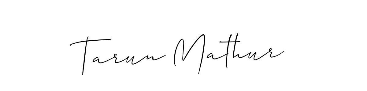 Use a signature maker to create a handwritten signature online. With this signature software, you can design (Allison_Script) your own signature for name Tarun Mathur. Tarun Mathur signature style 2 images and pictures png