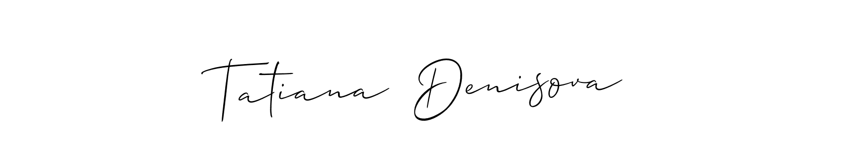 You should practise on your own different ways (Allison_Script) to write your name (Tatiana  Denisova) in signature. don't let someone else do it for you. Tatiana  Denisova signature style 2 images and pictures png