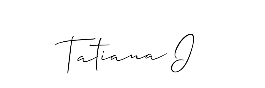 How to make Tatiana I signature? Allison_Script is a professional autograph style. Create handwritten signature for Tatiana I name. Tatiana I signature style 2 images and pictures png