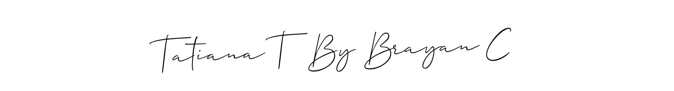 How to make Tatiana T  By Brayan C name signature. Use Allison_Script style for creating short signs online. This is the latest handwritten sign. Tatiana T  By Brayan C signature style 2 images and pictures png