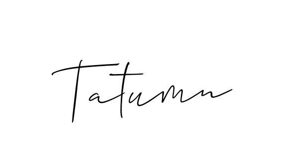 Design your own signature with our free online signature maker. With this signature software, you can create a handwritten (Allison_Script) signature for name Tatumn. Tatumn signature style 2 images and pictures png