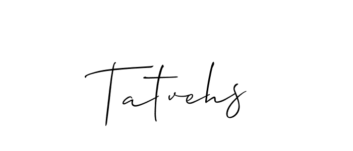 Design your own signature with our free online signature maker. With this signature software, you can create a handwritten (Allison_Script) signature for name Tatvehs. Tatvehs signature style 2 images and pictures png