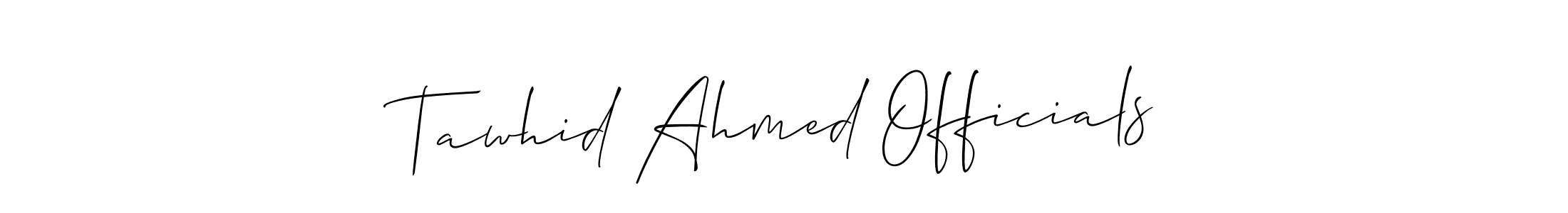 How to make Tawhid Ahmed Officials signature? Allison_Script is a professional autograph style. Create handwritten signature for Tawhid Ahmed Officials name. Tawhid Ahmed Officials signature style 2 images and pictures png