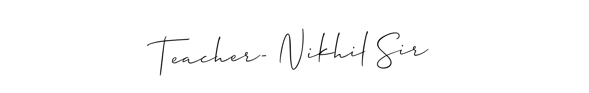 Also we have Teacher- Nikhil Sir name is the best signature style. Create professional handwritten signature collection using Allison_Script autograph style. Teacher- Nikhil Sir signature style 2 images and pictures png
