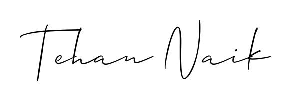 Master the art of signing with Tehan Naik written in fluent Allison_Script script. A great template to practice and refine your handwriting. Tehan Naik signature style 2 images and pictures png