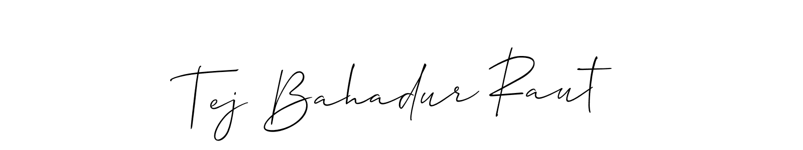 Also we have Tej Bahadur Raut name is the best signature style. Create professional handwritten signature collection using Allison_Script autograph style. Tej Bahadur Raut signature style 2 images and pictures png