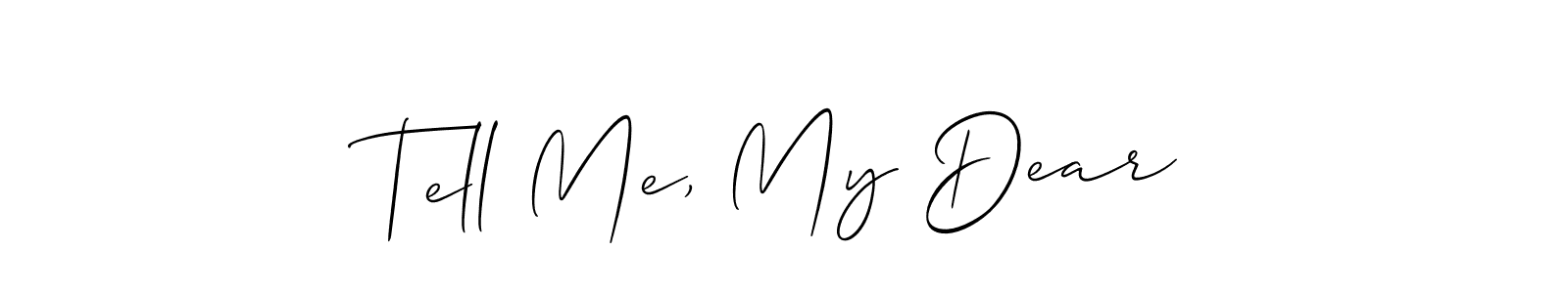 This is the best signature style for the Tell Me, My Dear name. Also you like these signature font (Allison_Script). Mix name signature. Tell Me, My Dear signature style 2 images and pictures png