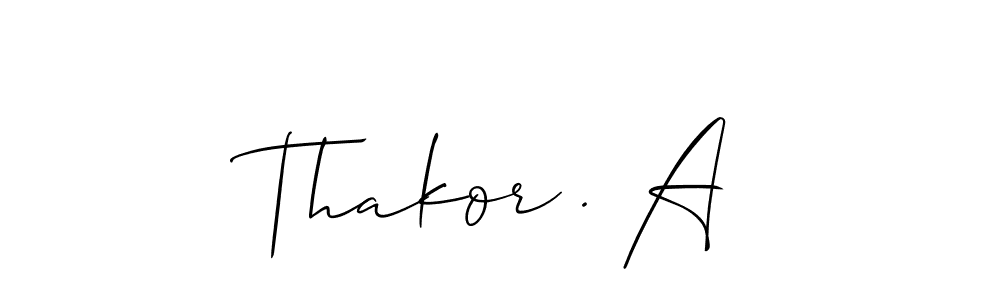 Also we have Thakor . A name is the best signature style. Create professional handwritten signature collection using Allison_Script autograph style. Thakor . A signature style 2 images and pictures png