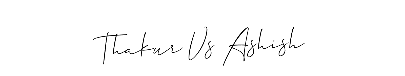 It looks lik you need a new signature style for name Thakur Vs Ashish. Design unique handwritten (Allison_Script) signature with our free signature maker in just a few clicks. Thakur Vs Ashish signature style 2 images and pictures png