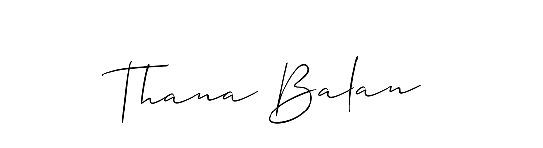 It looks lik you need a new signature style for name Thana Balan. Design unique handwritten (Allison_Script) signature with our free signature maker in just a few clicks. Thana Balan signature style 2 images and pictures png