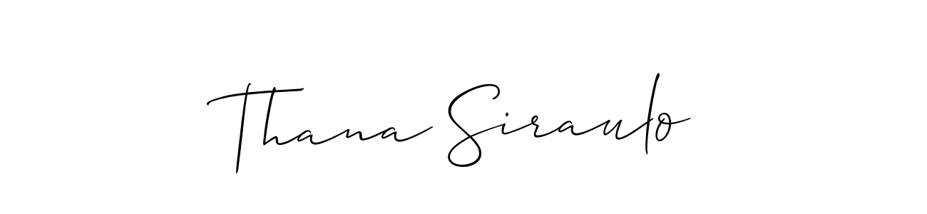 Also You can easily find your signature by using the search form. We will create Thana Siraulo name handwritten signature images for you free of cost using Allison_Script sign style. Thana Siraulo signature style 2 images and pictures png