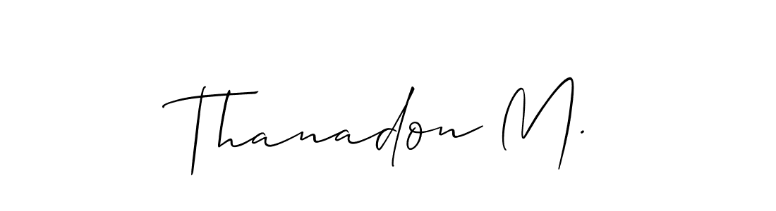 You should practise on your own different ways (Allison_Script) to write your name (Thanadon M.) in signature. don't let someone else do it for you. Thanadon M. signature style 2 images and pictures png