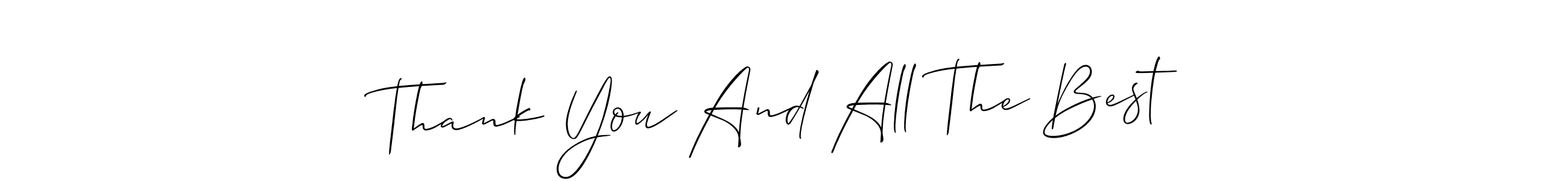 Design your own signature with our free online signature maker. With this signature software, you can create a handwritten (Allison_Script) signature for name Thank You And All The Best. Thank You And All The Best signature style 2 images and pictures png