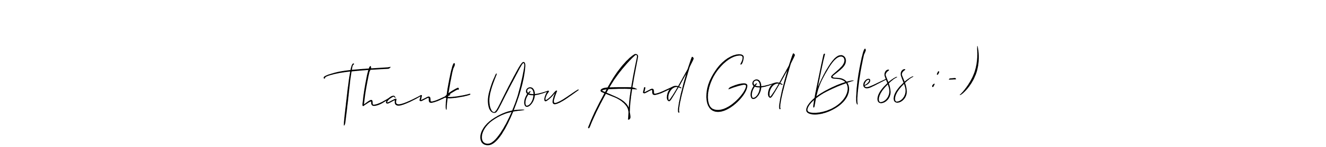 Make a beautiful signature design for name Thank You And God Bless :-). With this signature (Allison_Script) style, you can create a handwritten signature for free. Thank You And God Bless :-) signature style 2 images and pictures png