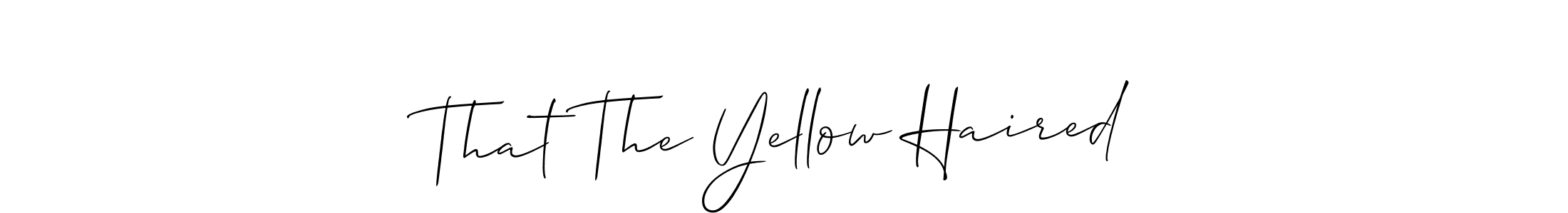 Also You can easily find your signature by using the search form. We will create That The Yellow Haired name handwritten signature images for you free of cost using Allison_Script sign style. That The Yellow Haired signature style 2 images and pictures png