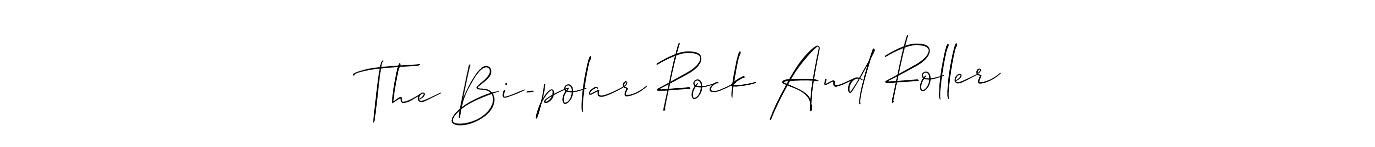 Also You can easily find your signature by using the search form. We will create The Bi-polar Rock And Roller name handwritten signature images for you free of cost using Allison_Script sign style. The Bi-polar Rock And Roller signature style 2 images and pictures png