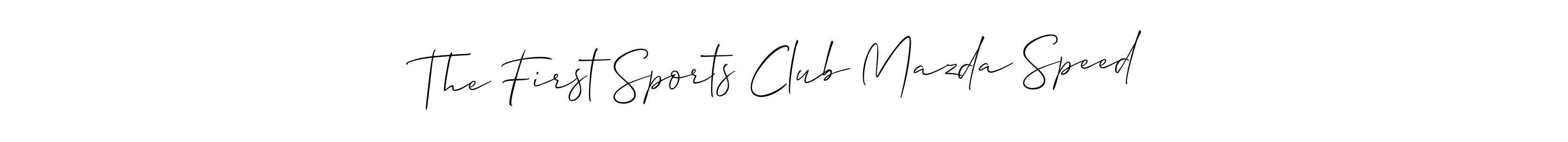 Make a beautiful signature design for name The First Sports Club Mazda Speed. With this signature (Allison_Script) style, you can create a handwritten signature for free. The First Sports Club Mazda Speed signature style 2 images and pictures png