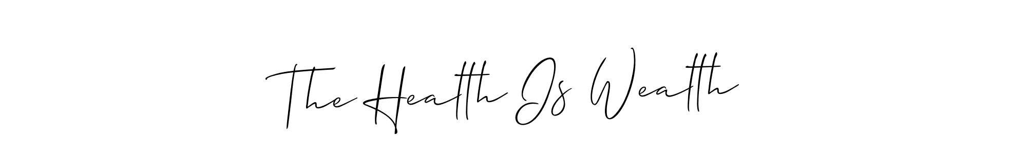 How to make The Health Is Wealth signature? Allison_Script is a professional autograph style. Create handwritten signature for The Health Is Wealth name. The Health Is Wealth signature style 2 images and pictures png