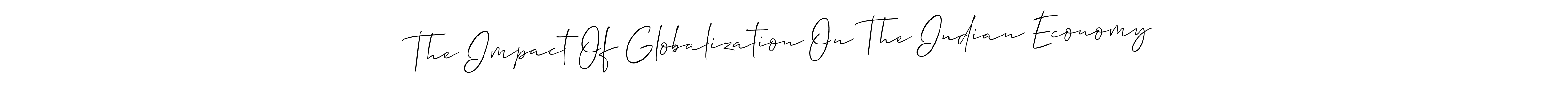 Similarly Allison_Script is the best handwritten signature design. Signature creator online .You can use it as an online autograph creator for name The Impact Of Globalization On The Indian Economy. The Impact Of Globalization On The Indian Economy signature style 2 images and pictures png