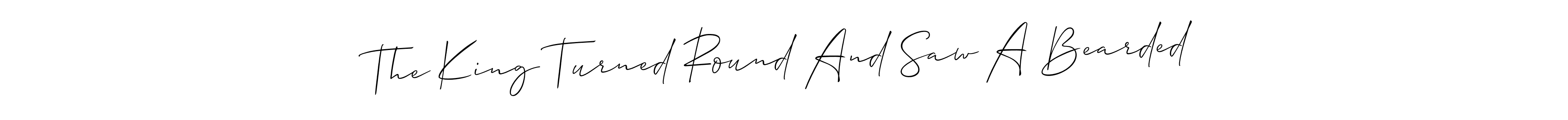 Design your own signature with our free online signature maker. With this signature software, you can create a handwritten (Allison_Script) signature for name The King Turned Round And Saw A Bearded. The King Turned Round And Saw A Bearded signature style 2 images and pictures png