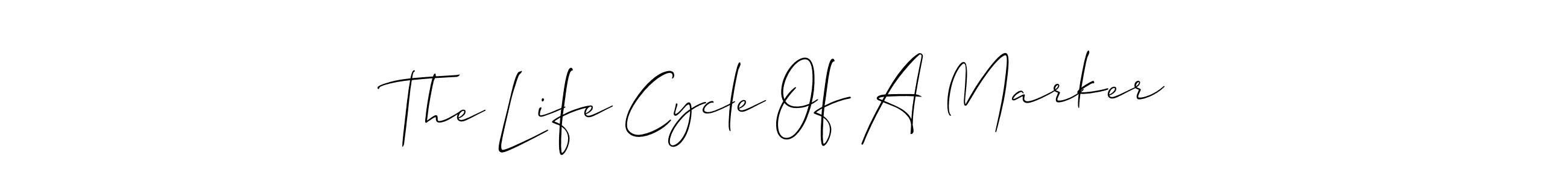 Also You can easily find your signature by using the search form. We will create The Life Cycle Of A Marker name handwritten signature images for you free of cost using Allison_Script sign style. The Life Cycle Of A Marker signature style 2 images and pictures png