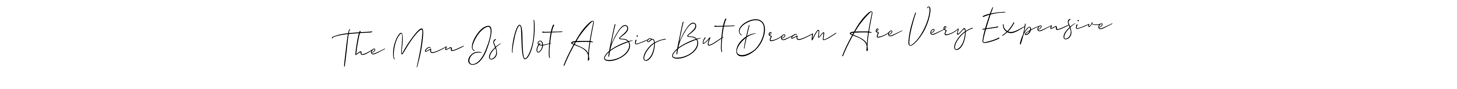 Allison_Script is a professional signature style that is perfect for those who want to add a touch of class to their signature. It is also a great choice for those who want to make their signature more unique. Get The Man Is Not A Big But Dream Are Very Expensive name to fancy signature for free. The Man Is Not A Big But Dream Are Very Expensive signature style 2 images and pictures png